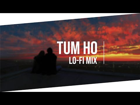 Tum Ho - Lofi Mix - Mohit Chauhan
